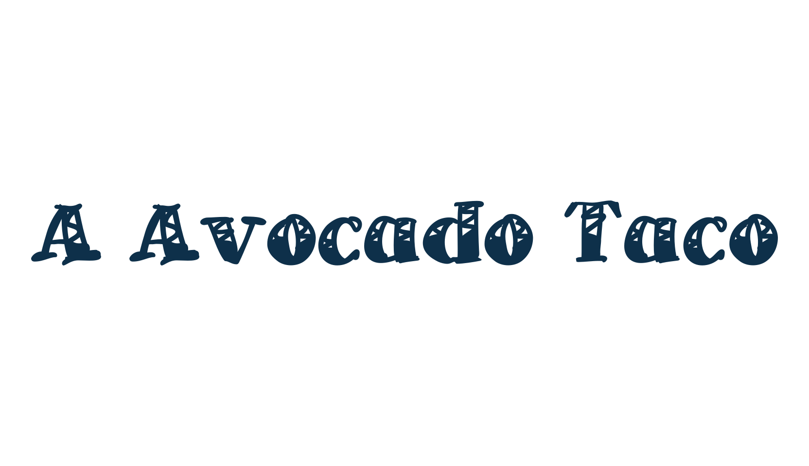 A Avocado Taco, mexican font preview