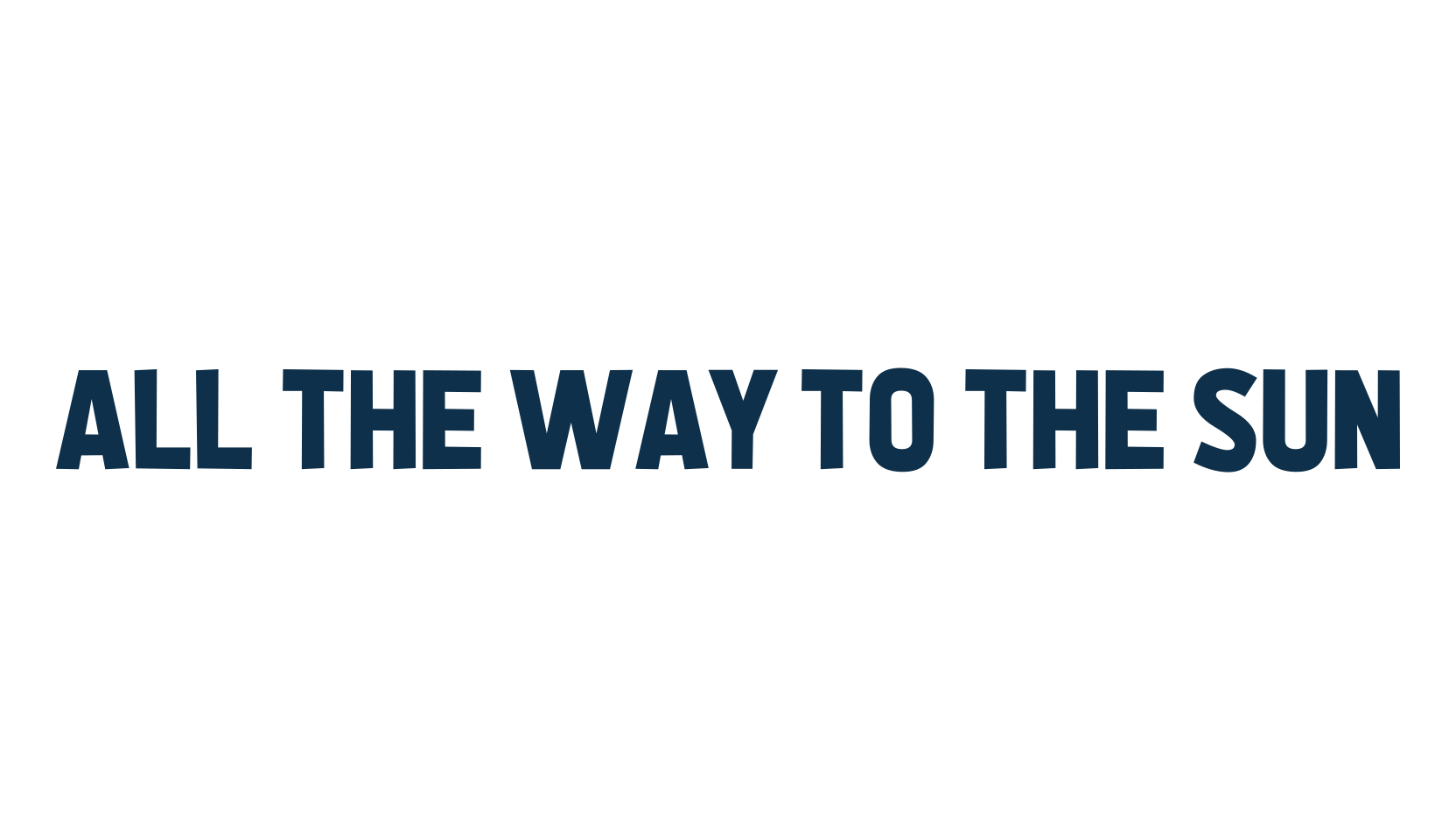 All the Way to the Sun, sans serif font preview