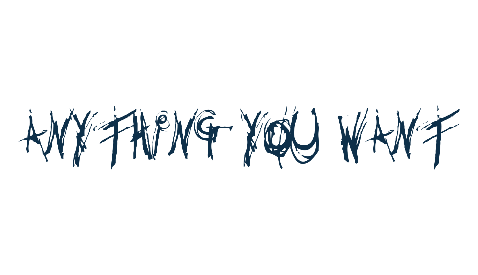 Anything you want, script trash fancy decorative calligraphy font preview