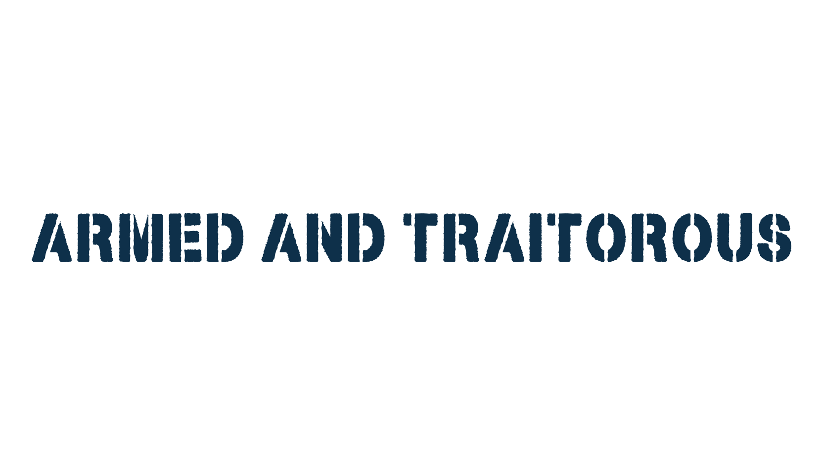 Armed and Traitorous, stencil, army font preview