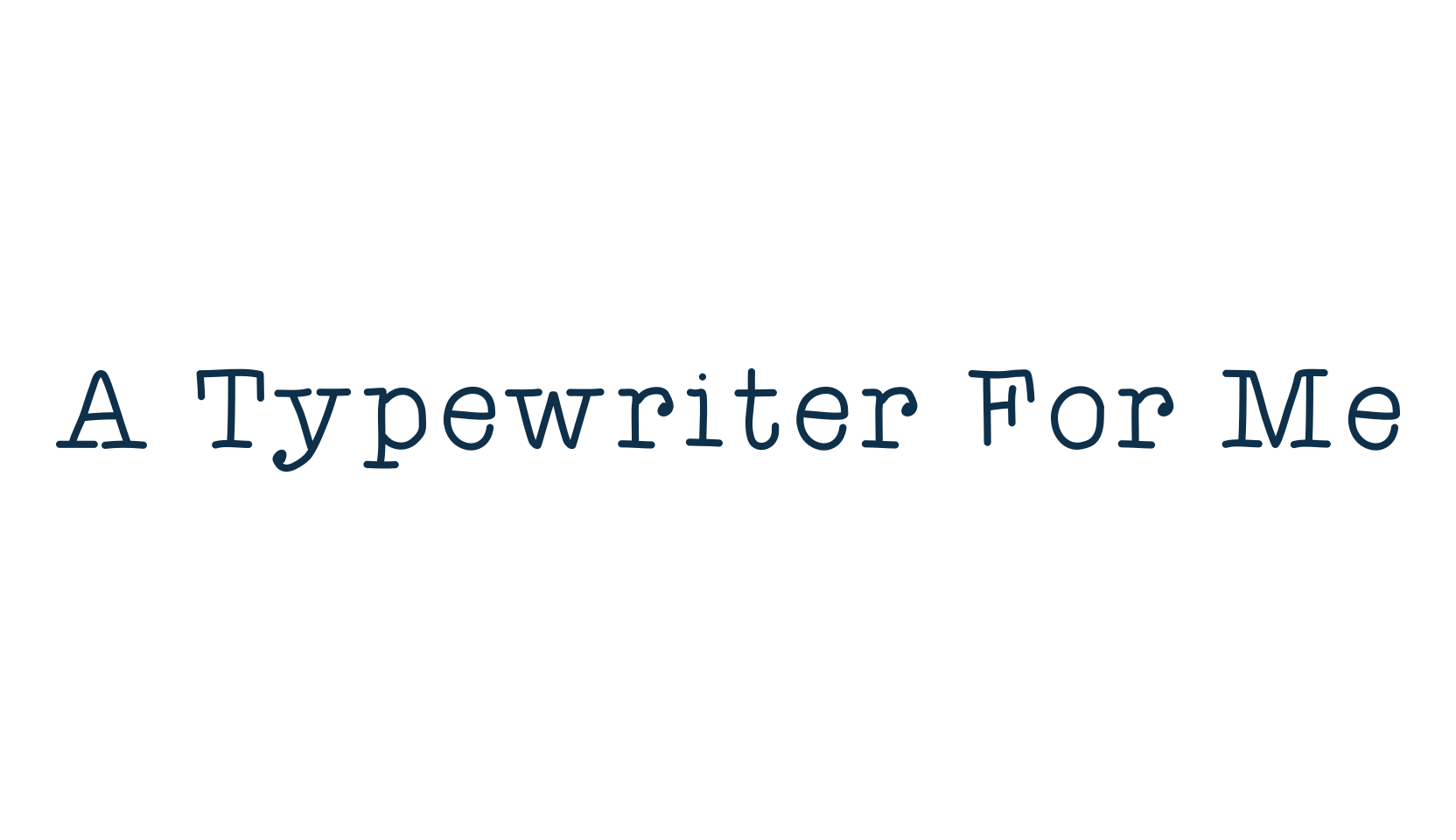 A Typewriter For Me, typewriter font preview