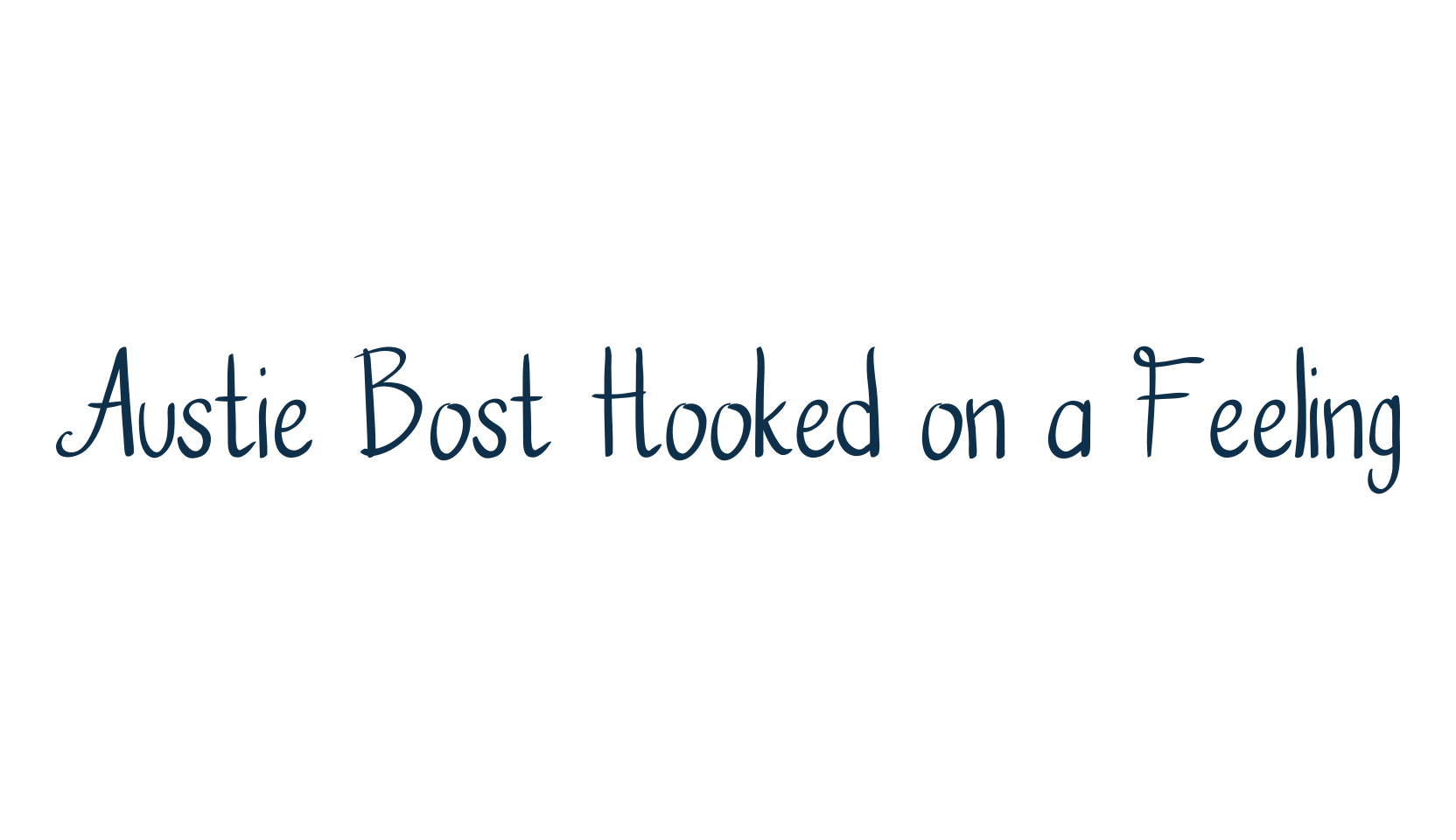 Austie Bost Hooked on a Feeling, fancy various decorative script calligraphy font preview