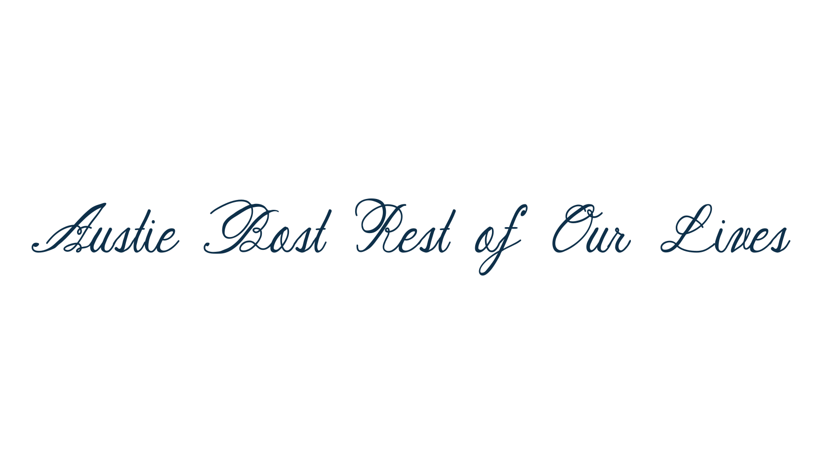 Austie Bost Rest of Our Lives, script calligraphy fancy decorative font preview