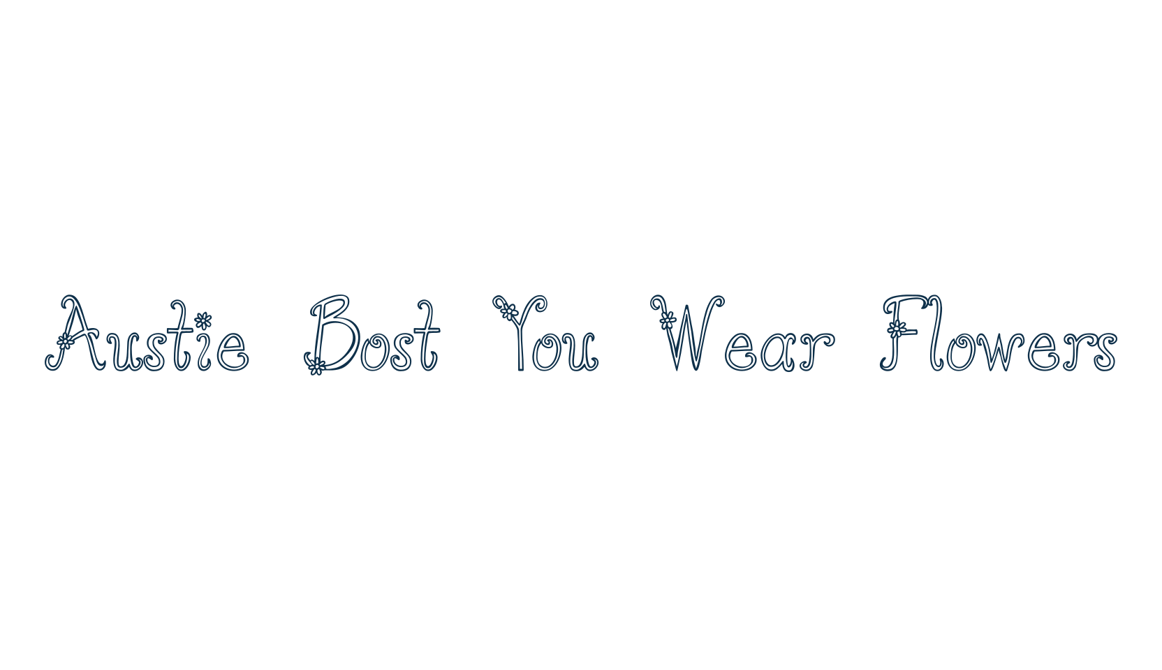 Austie Bost You Wear Flowers, fancy curly decorative font preview