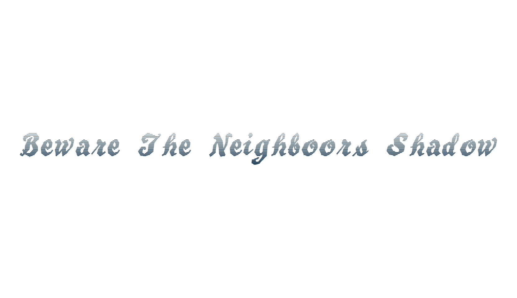 Beware The Neighboors Shadow, fancy various gothic font preview