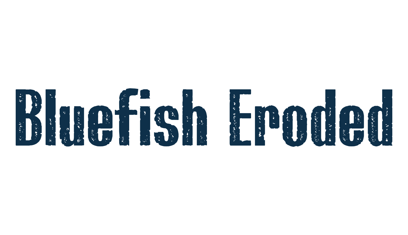 Bluefish Eroded, fancy eroded decorative font preview