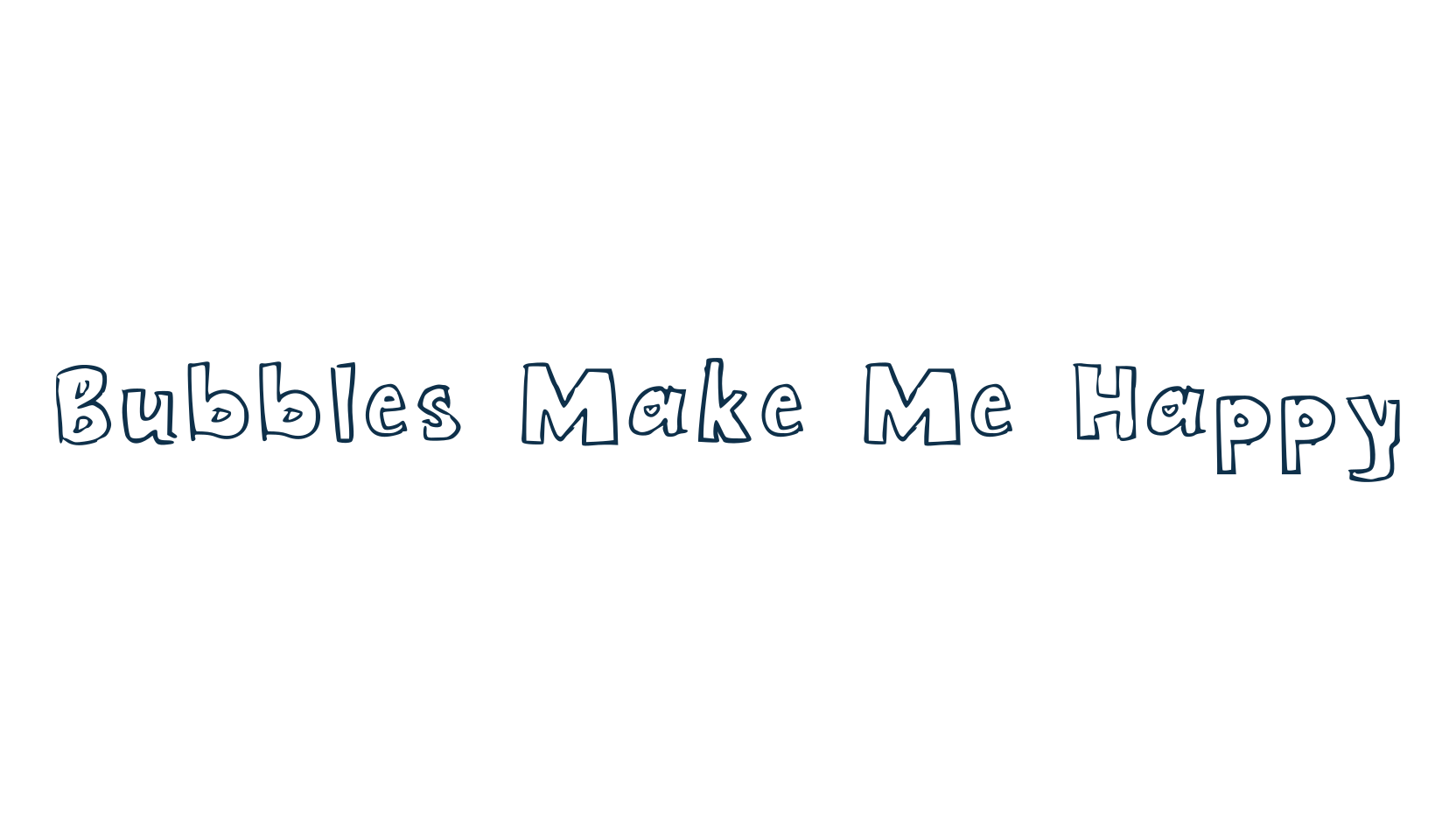 Bubbles Make Me Happy, cartoon font preview