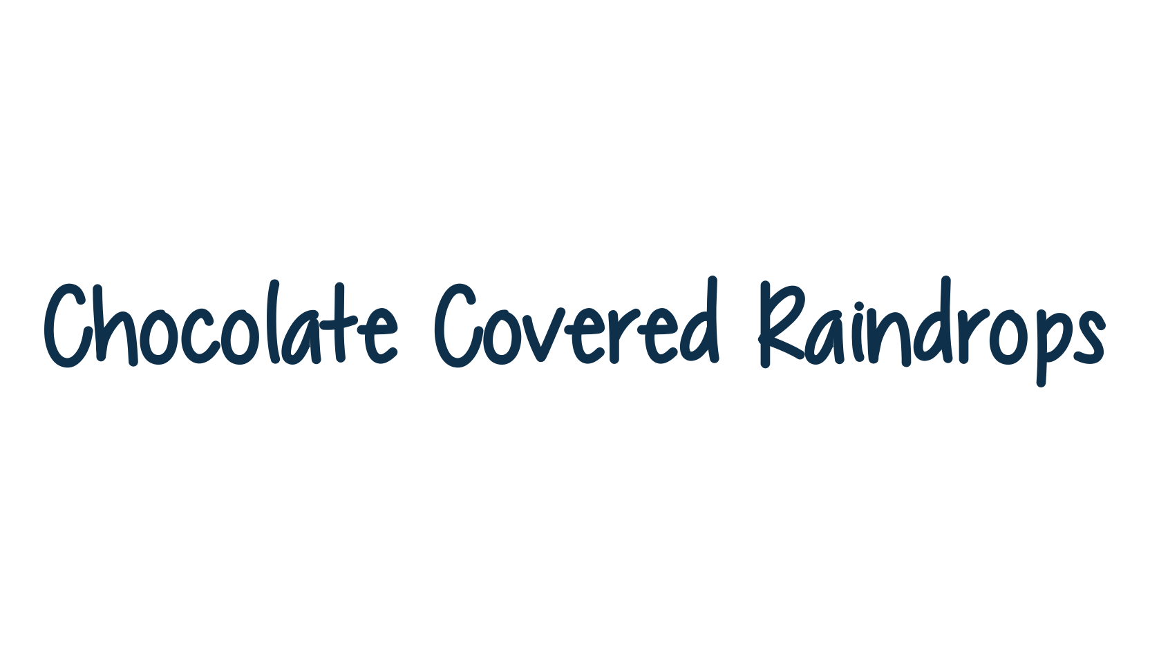 Chocolate Covered Raindrops, handwriting font preview