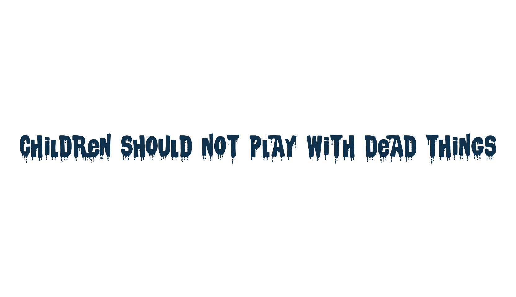 Children should not play with dead things, holiday halloween fancy decorative horror font preview