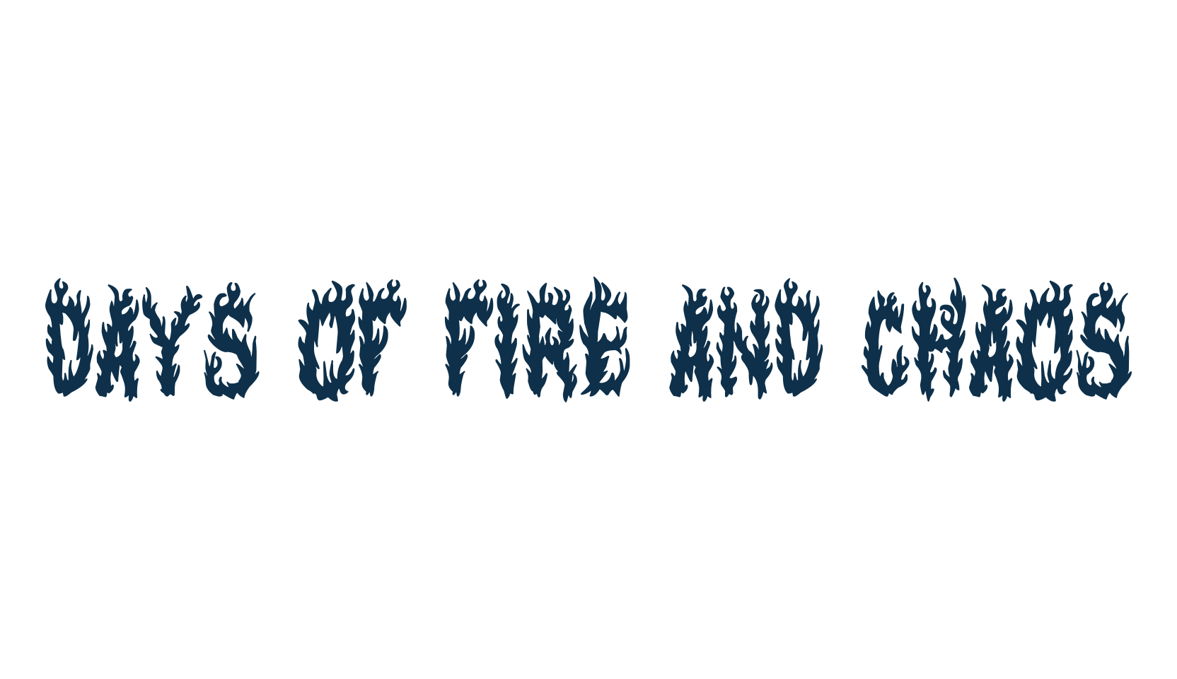 Days of Fire and Chaos, fancy fire, ice decorative font preview