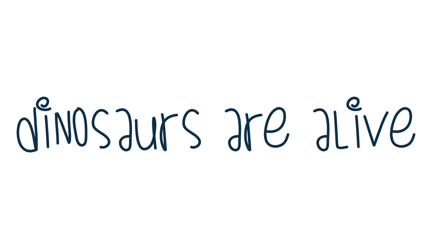 Dinosaurs Are Alive, script handwritten fancy decorative calligraphy font preview