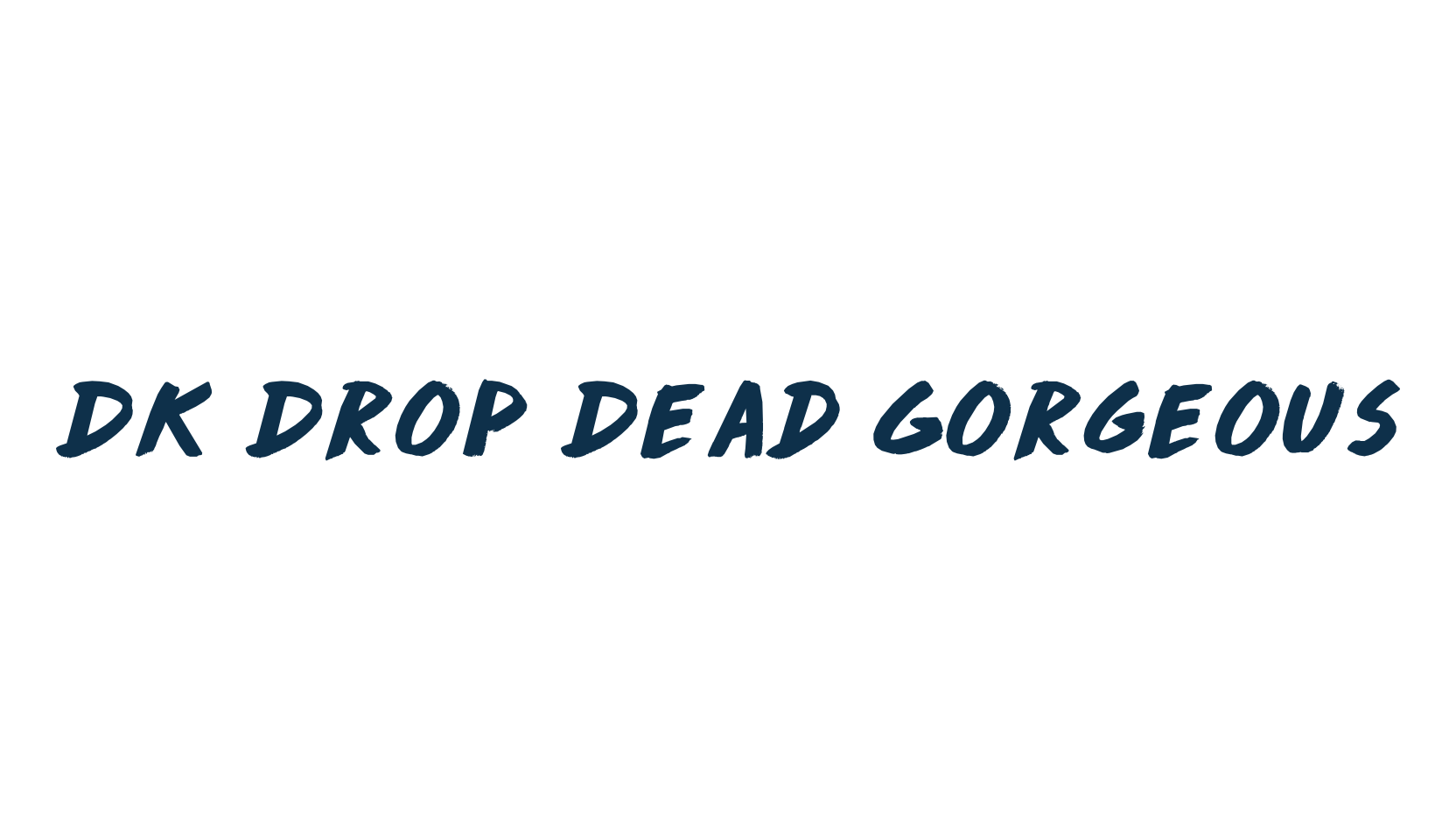 DK Drop Dead Gorgeous, brush font preview