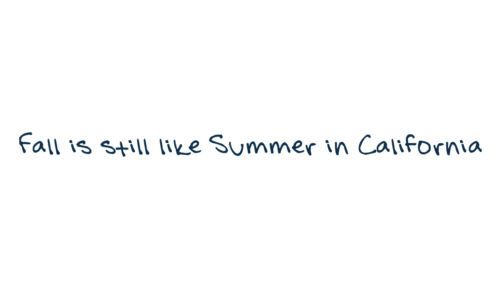 Fall is still like Summer in California, handwriting font preview