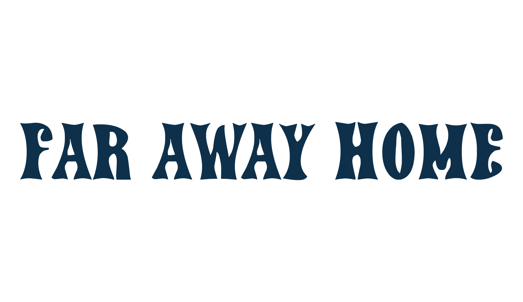 Far Away Home, groovy font preview