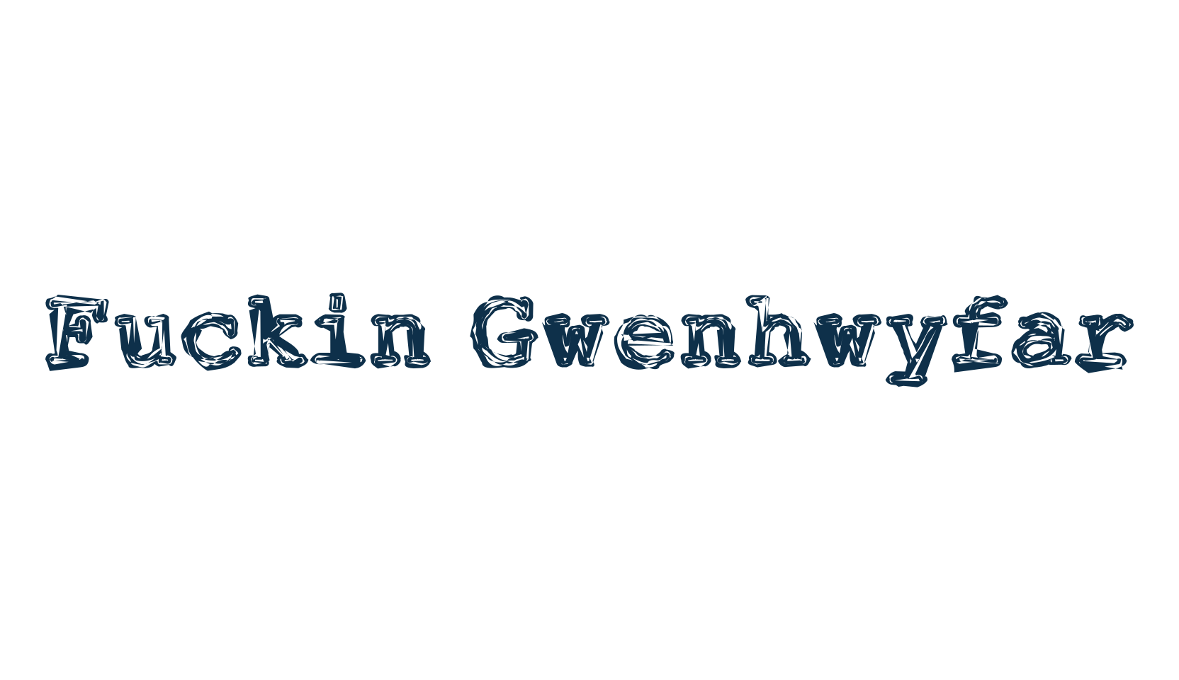 Fuckin Gwenhwyfar, distorted font preview