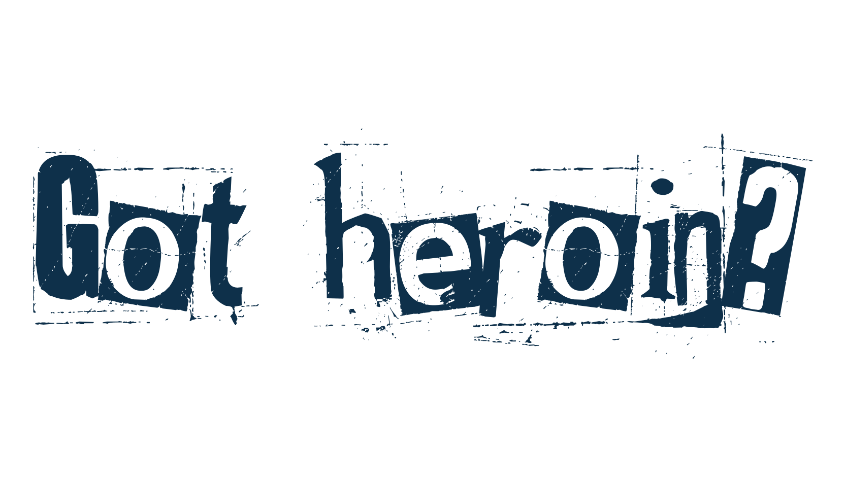 Got heroin?, destroy font preview