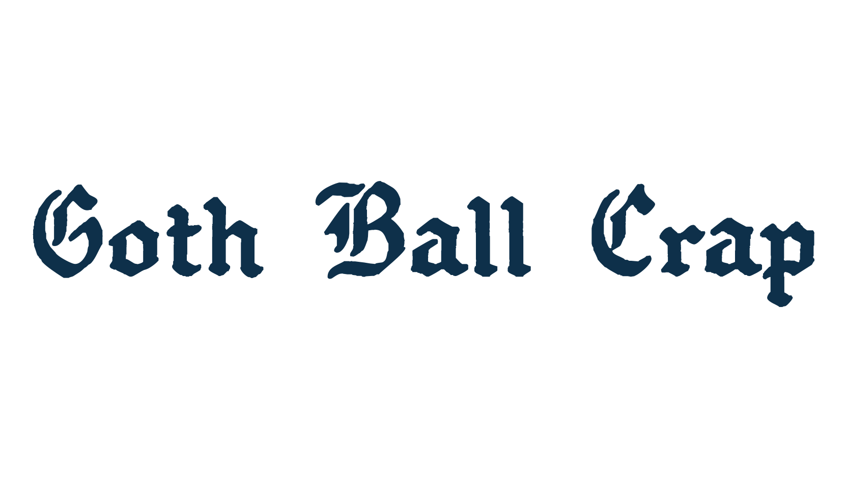 Goth Ball Crap, medieval font preview