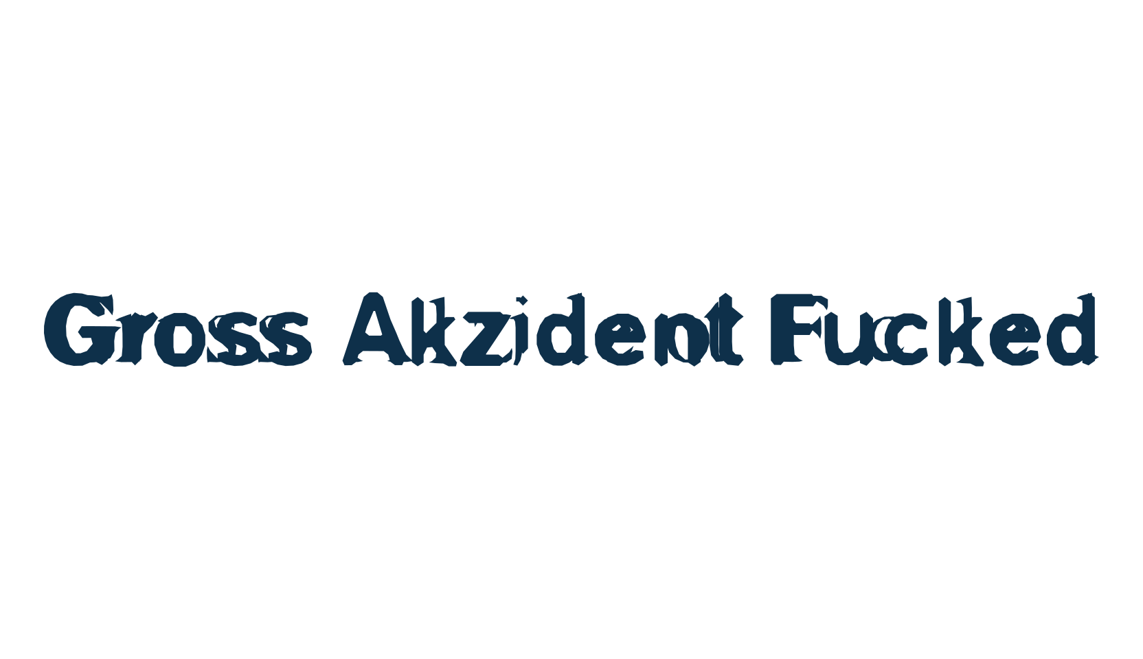 Gross Akzident Fucked, fancy destroy decorative font preview