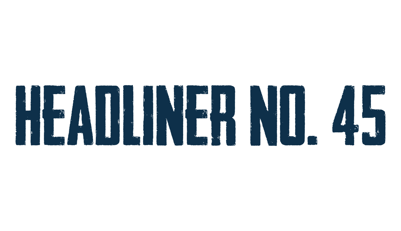 Headliner No. 45, eroded font preview