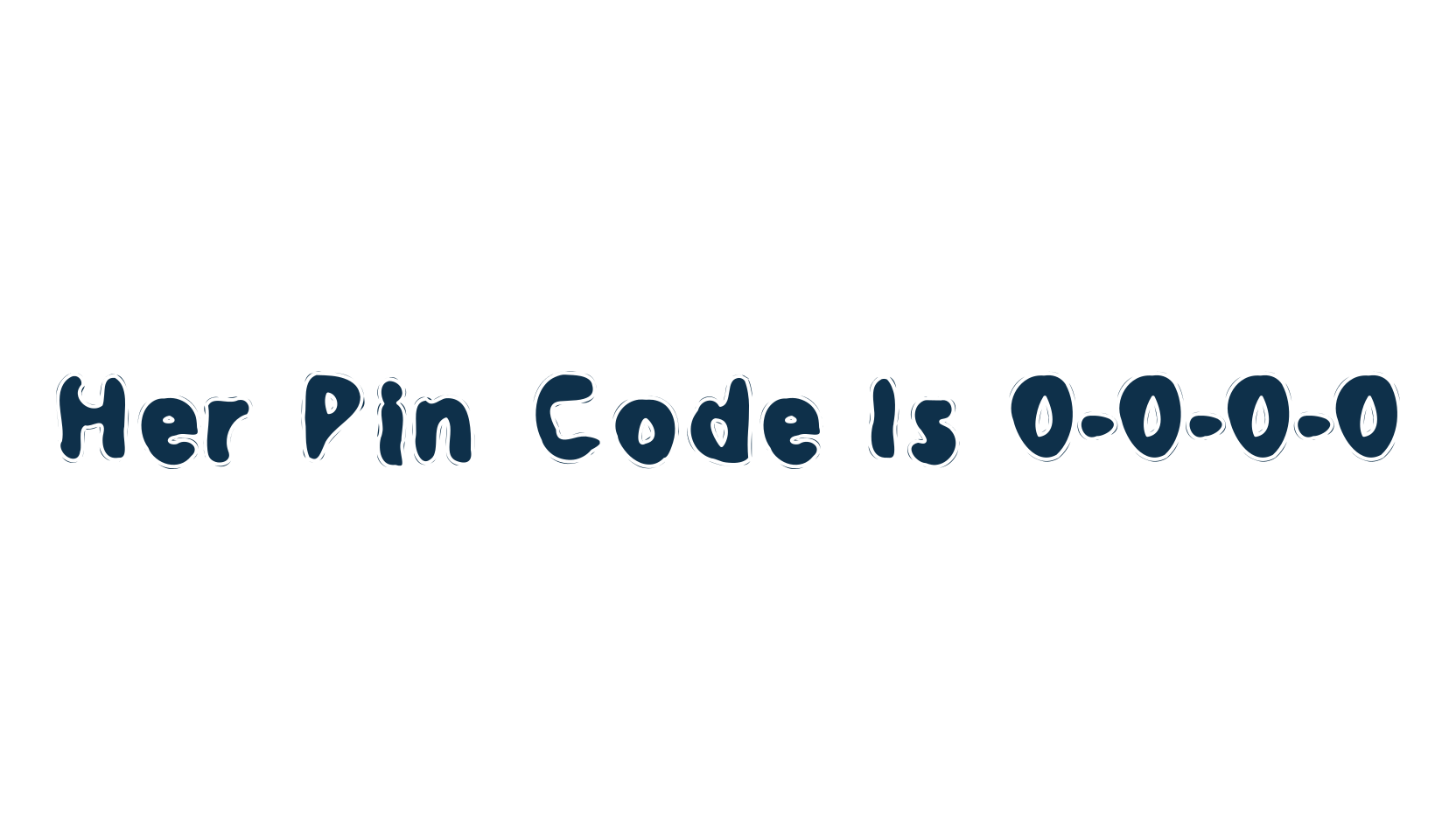 Her Pin Code Is 0-0-0-0, fancy various decorative font preview
