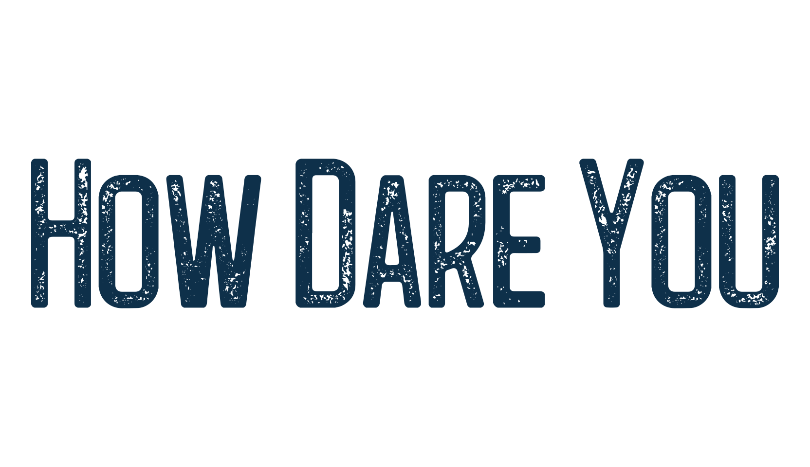 How Dare You, eroded font preview