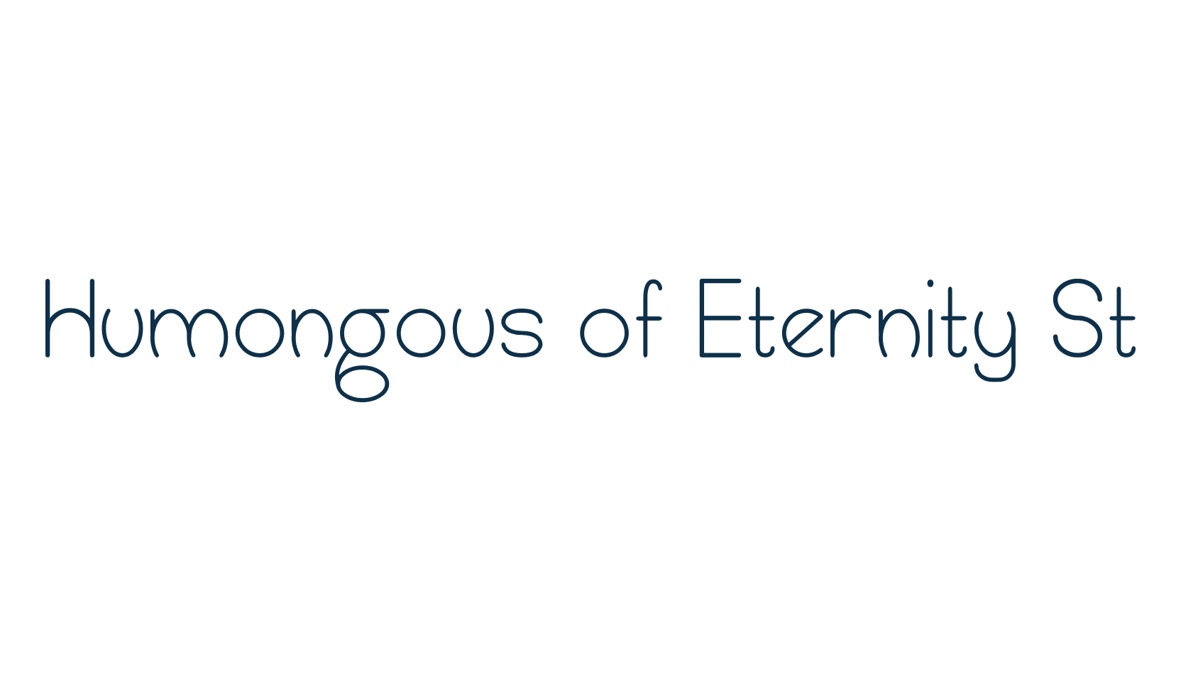 Humongous of Eternity St, various font preview