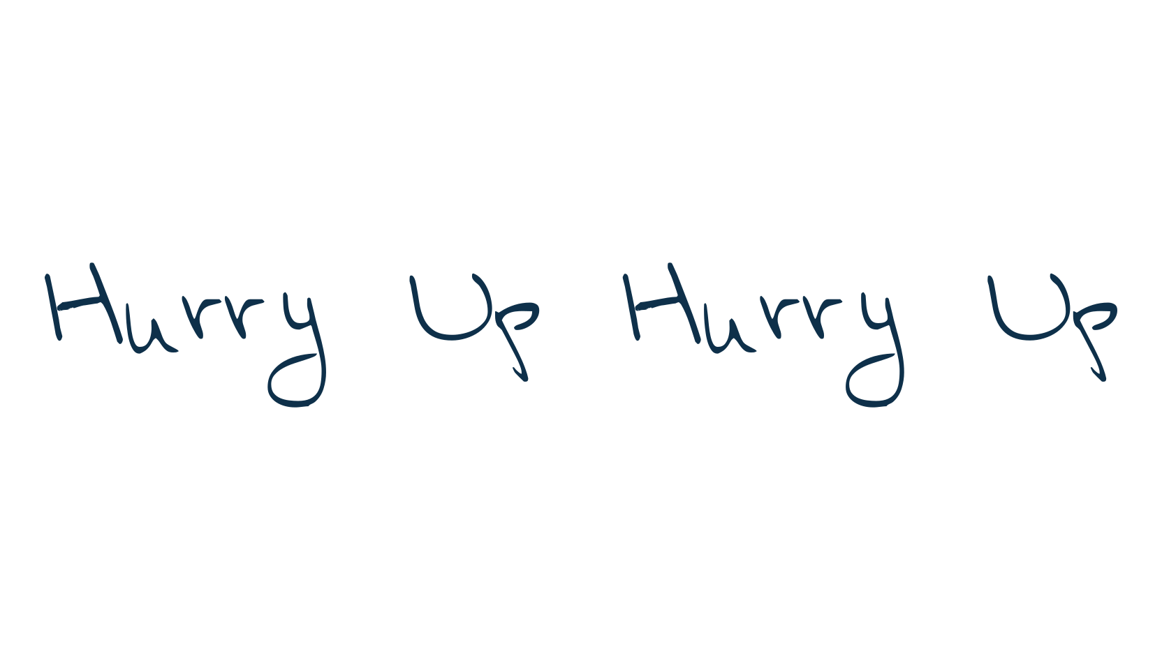 Hurry Up Hurry Up, script handwritten fancy decorative calligraphy font preview