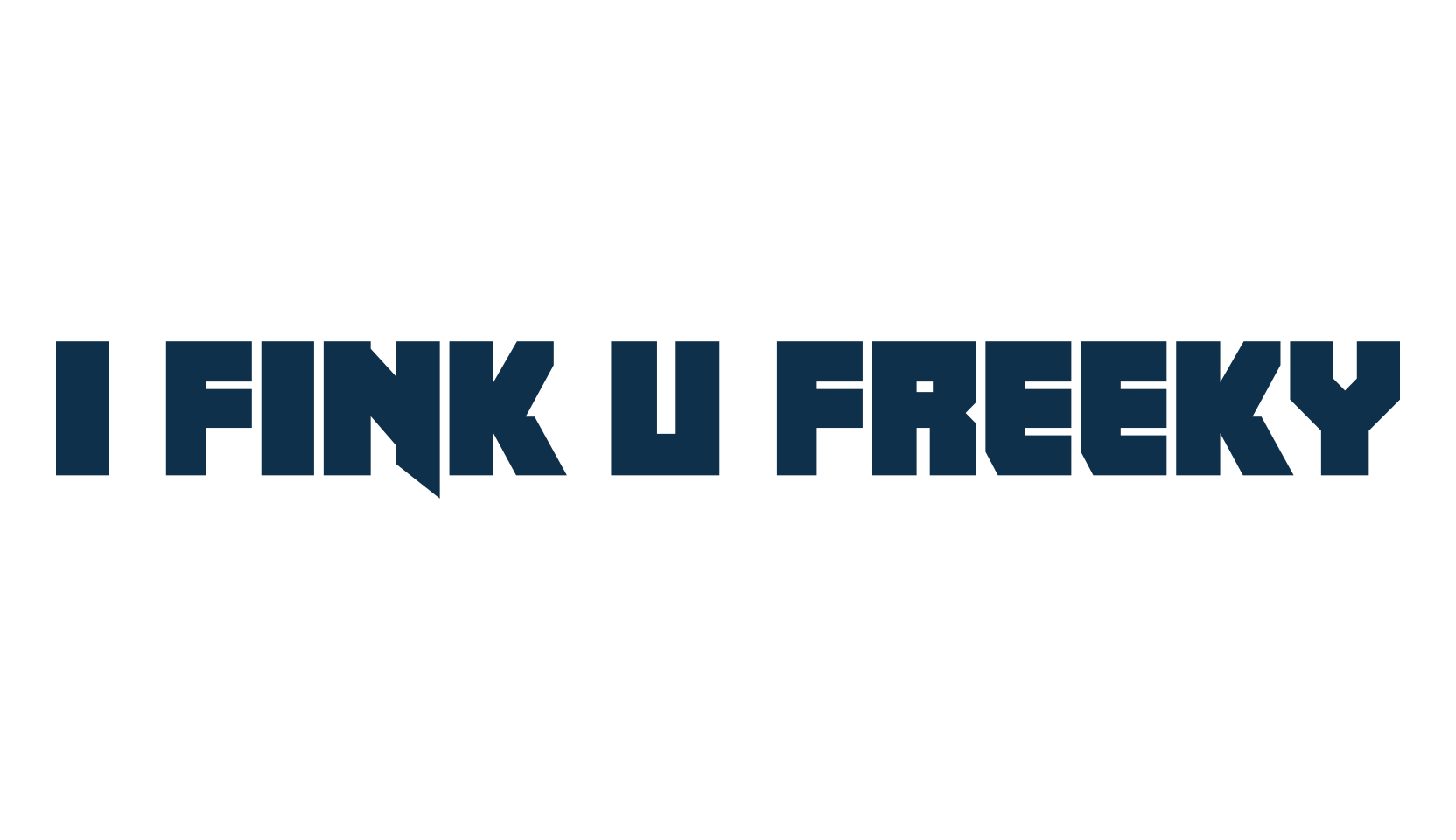 I fink u freeky, square font preview