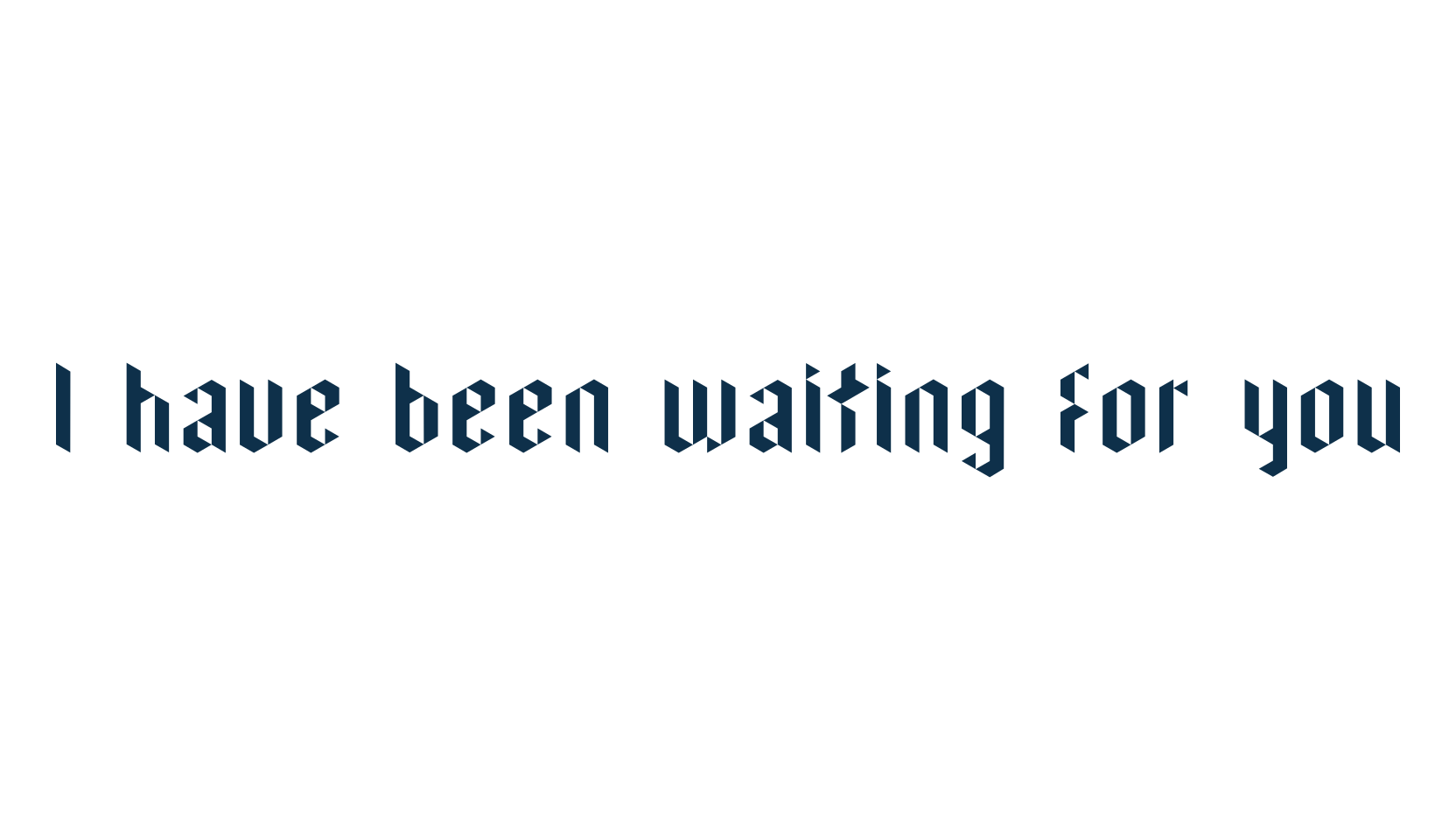 I have been waiting for you, modern font preview