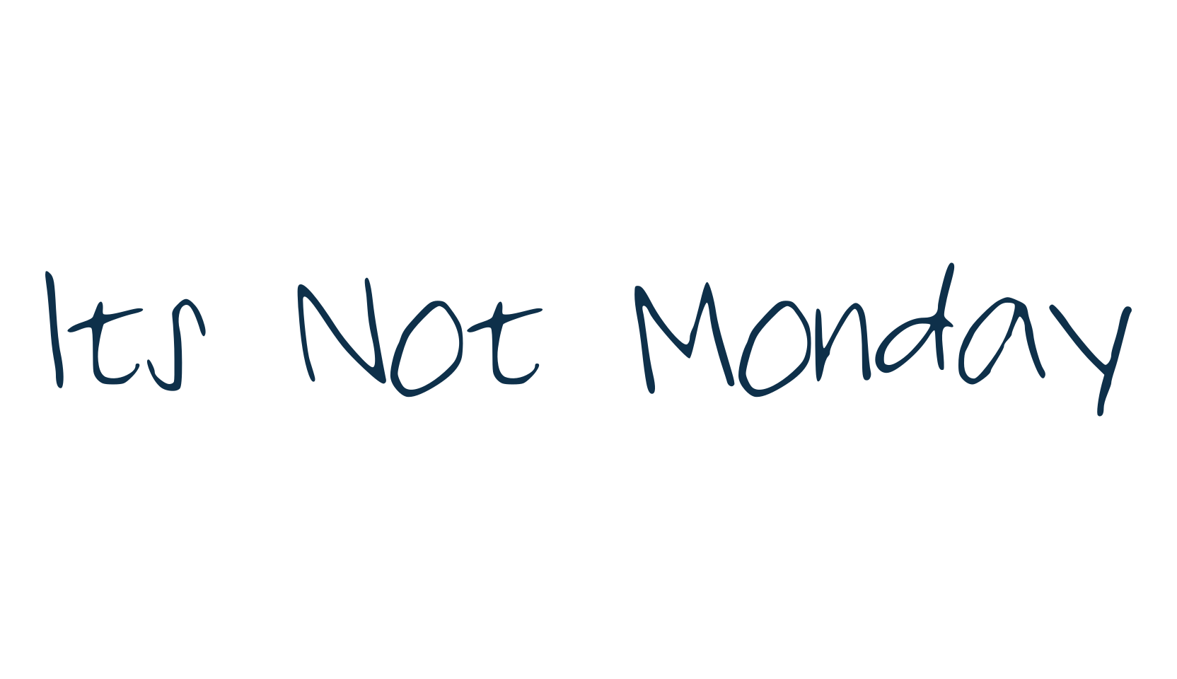 Its Not Monday, script handwritten fancy decorative calligraphy font preview