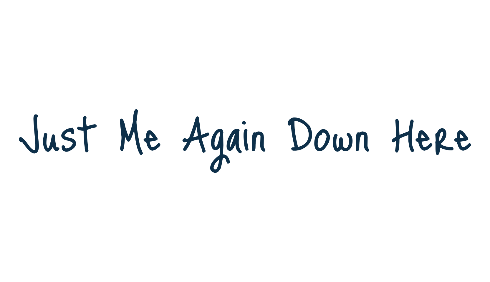 Just Me Again Down Here, script handwritten fancy decorative calligraphy font preview