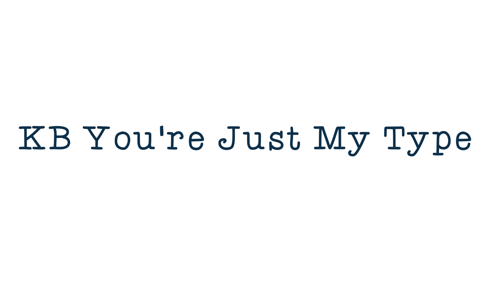KB You're Just My Type, fancy typewriter decorative font preview