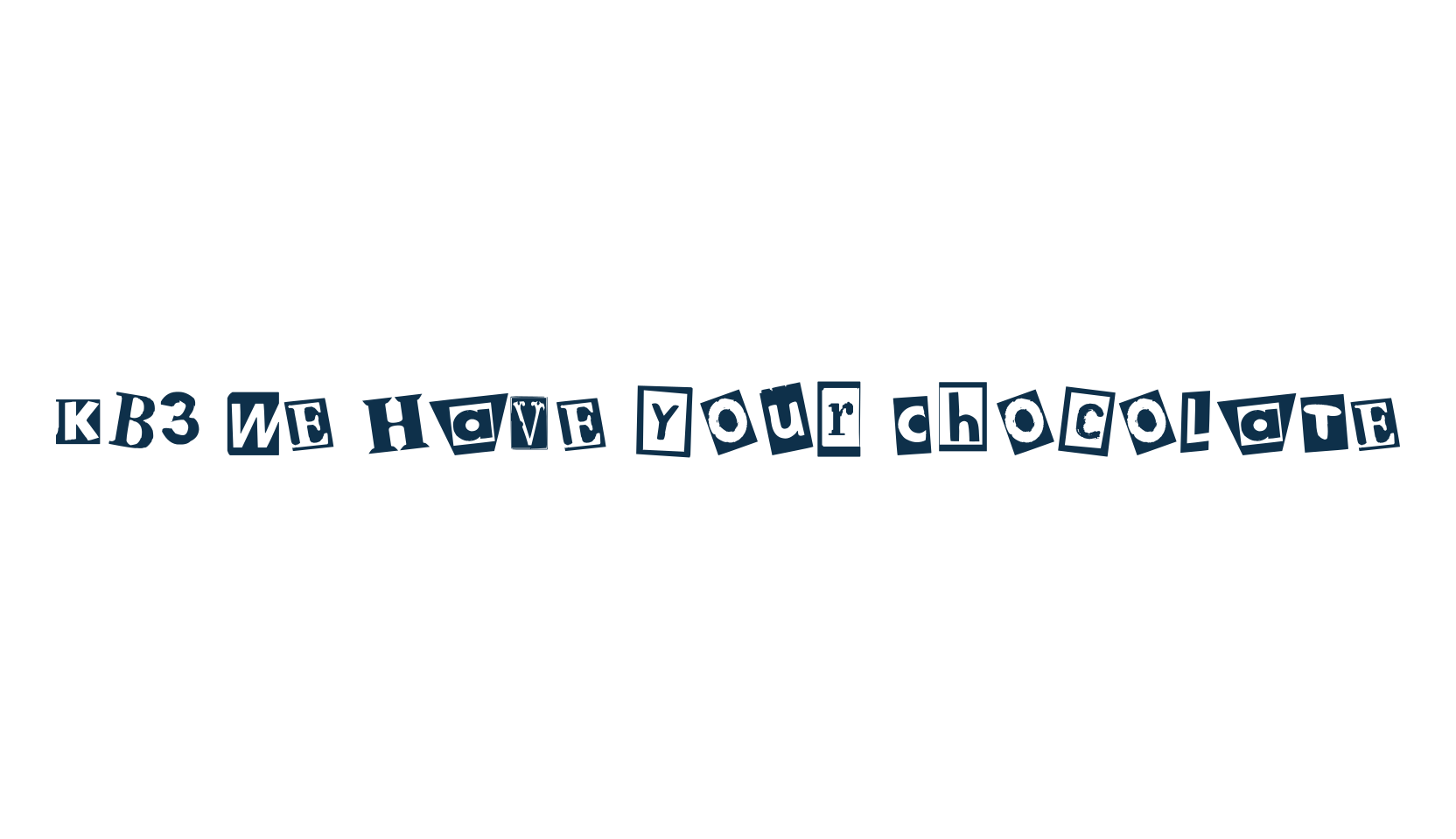 KB3 We Have Your Chocolate, fancy distorted decorative font preview