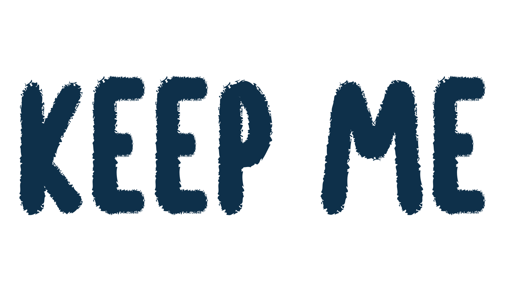 Keep Me, eroded font preview