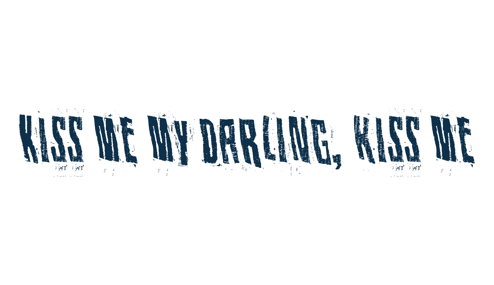 Kiss me my darling, kiss me, destroy font preview