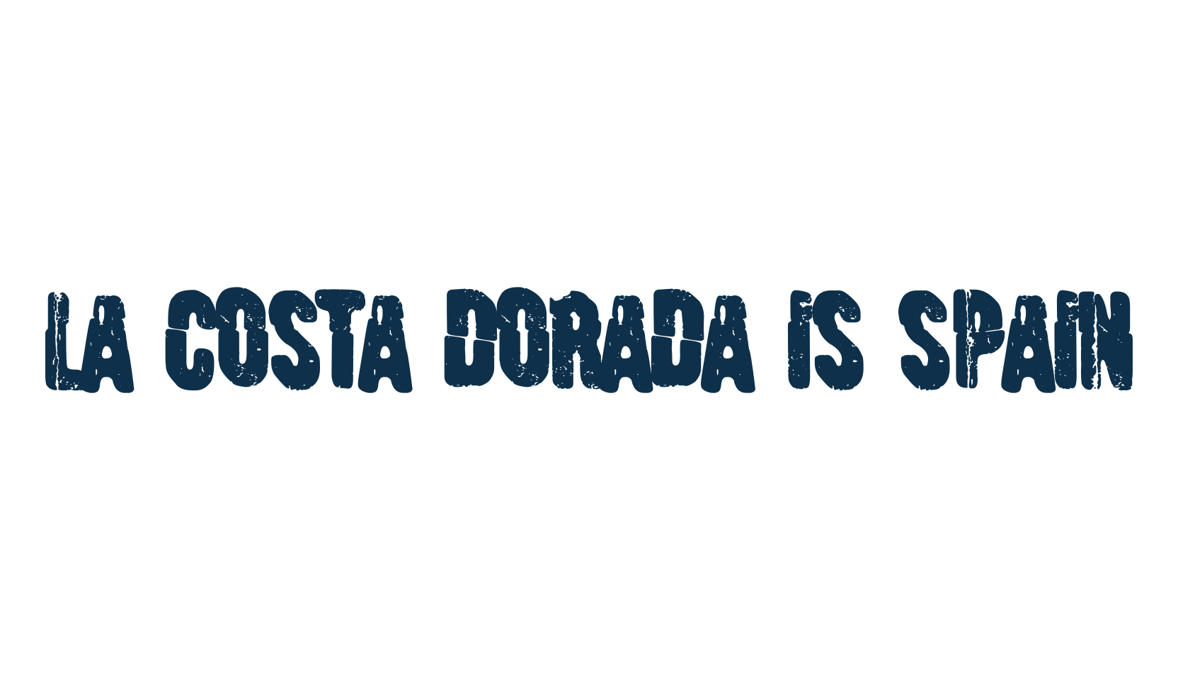 La Costa Dorada is Spain, fancy destroy decorative font preview