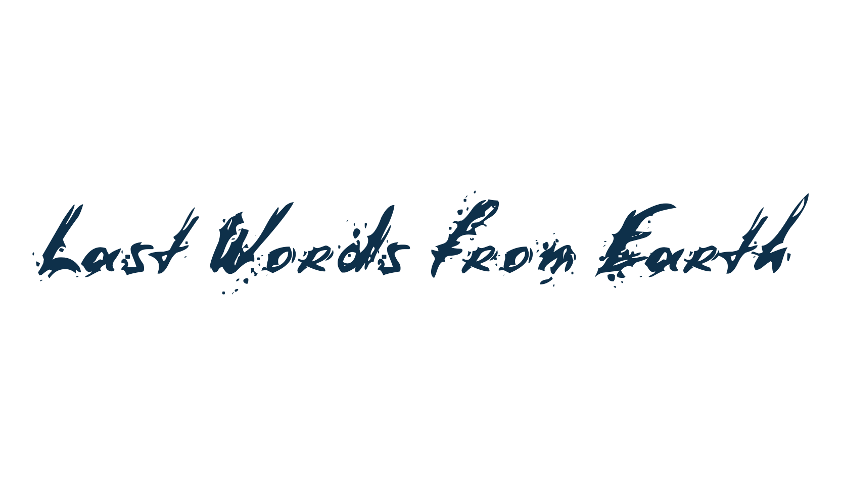 Last Words from Earth, trash font preview