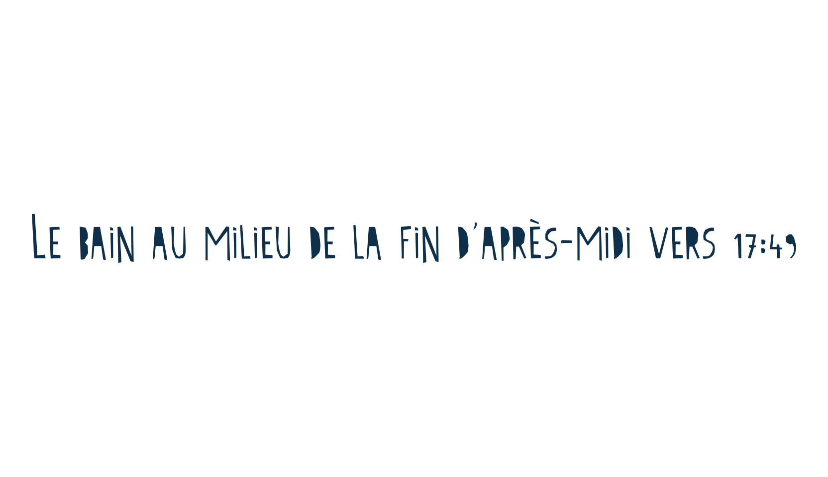 Le bain au milieu de la fin d'après-midi vers 17:49, various font preview