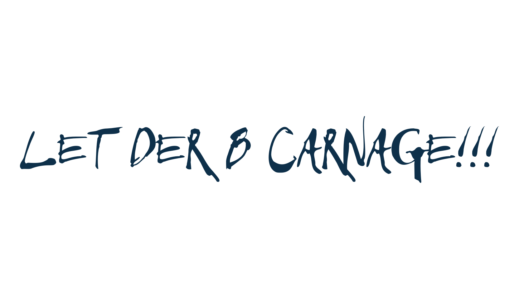 Let Der B Carnage!!!, script trash fancy decorative calligraphy font preview
