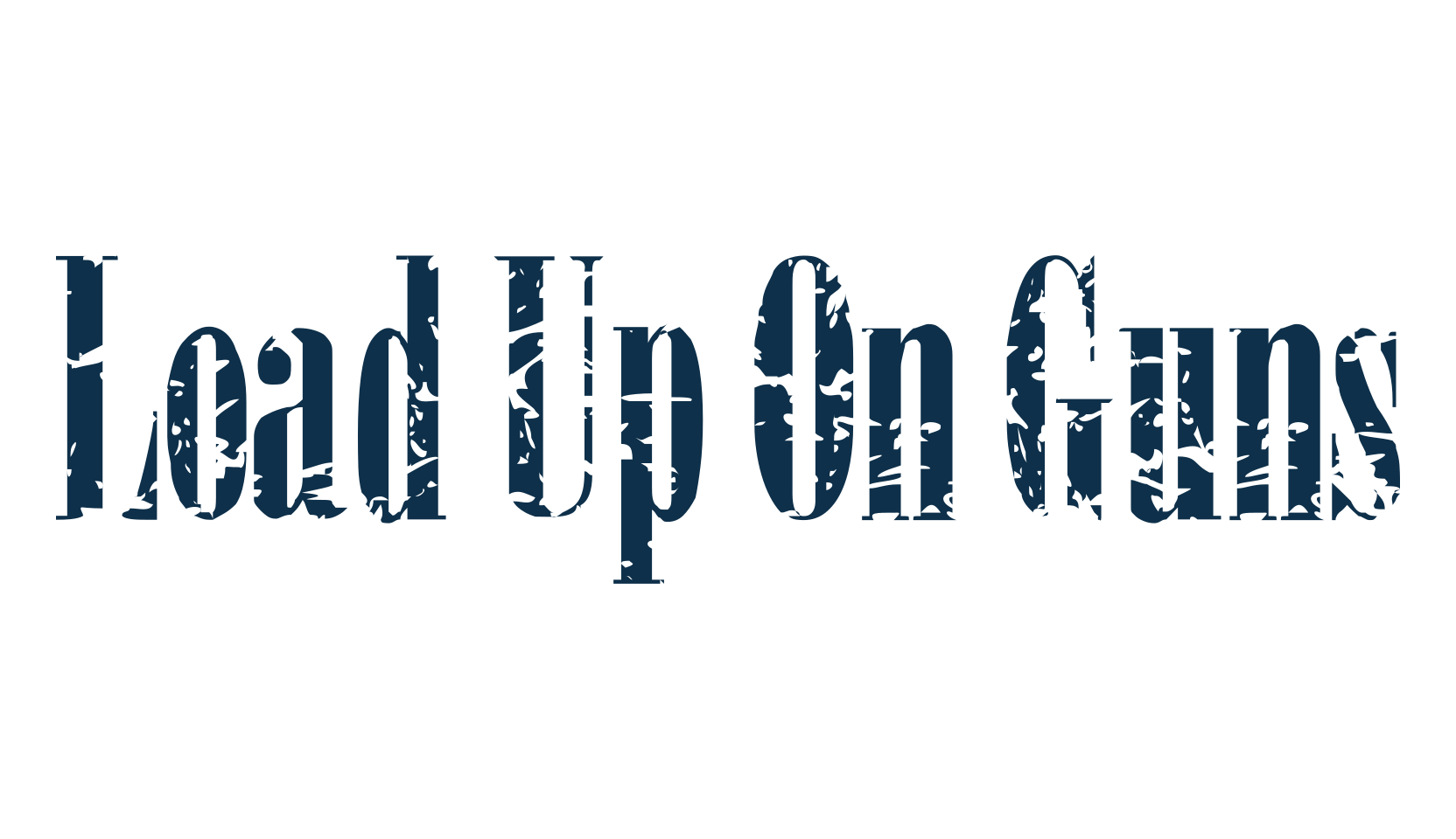 Load Up On Guns, eroded font preview