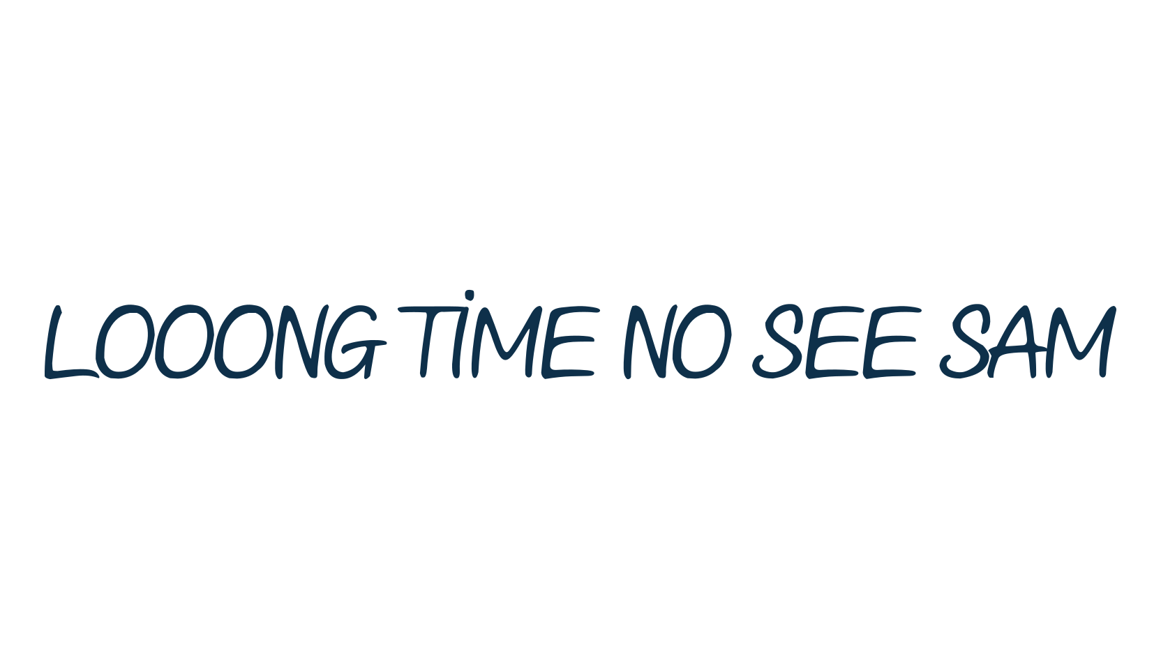Looong time no see Sam, cartoon font preview