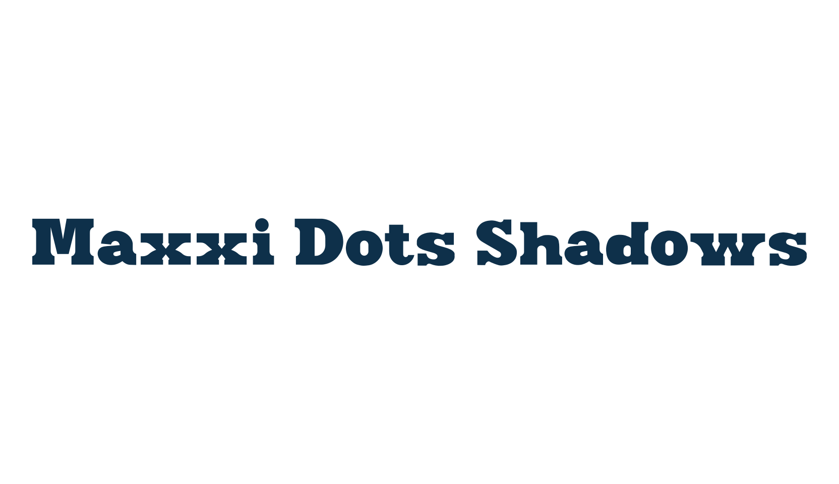Maxxi Dots Shadows, various font preview