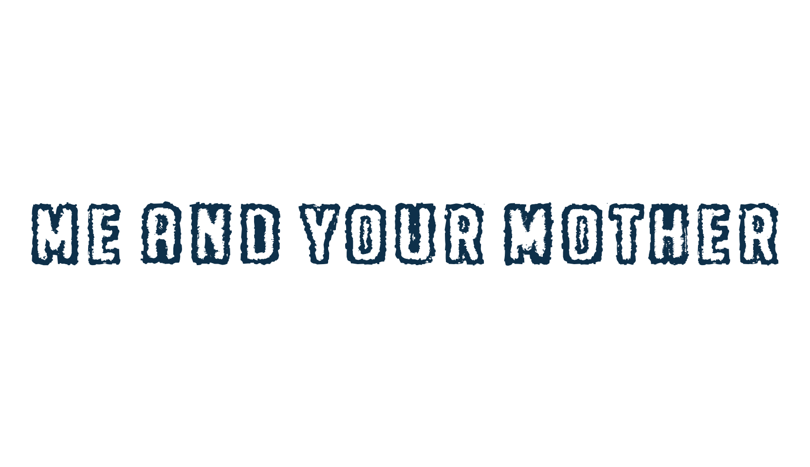 Me and your mother, fancy eroded decorative font preview