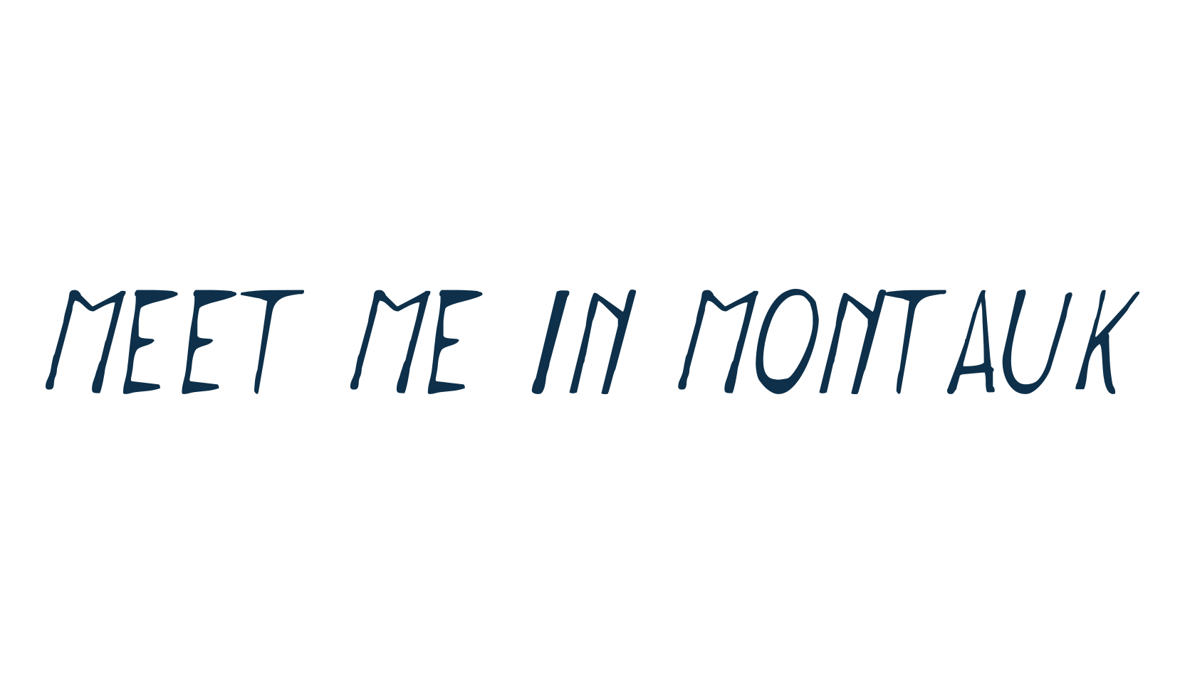 Meet me in Montauk, various font preview