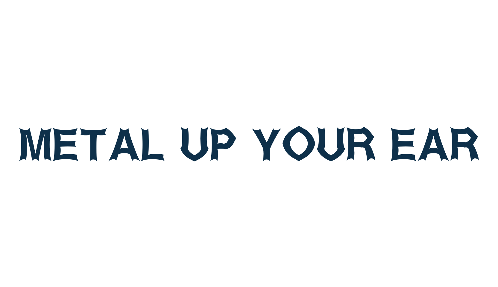 Metal Up Your Ear, modern font preview