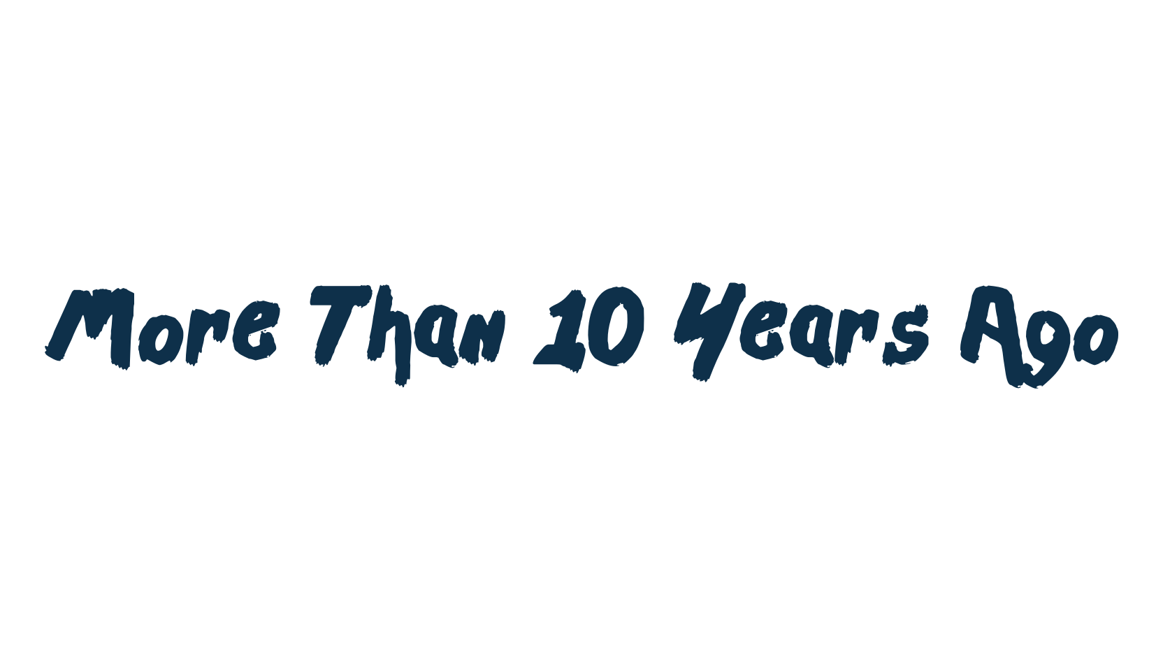 More Than 10 Years Ago, script brush fancy decorative calligraphy font preview