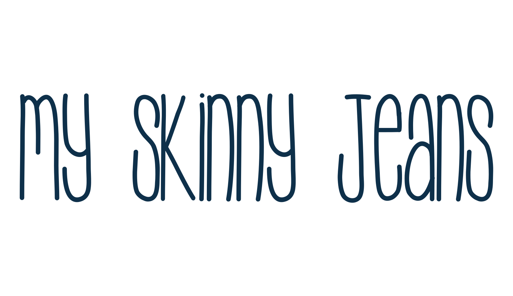 My Skinny Jeans, script handwritten fancy decorative calligraphy font preview