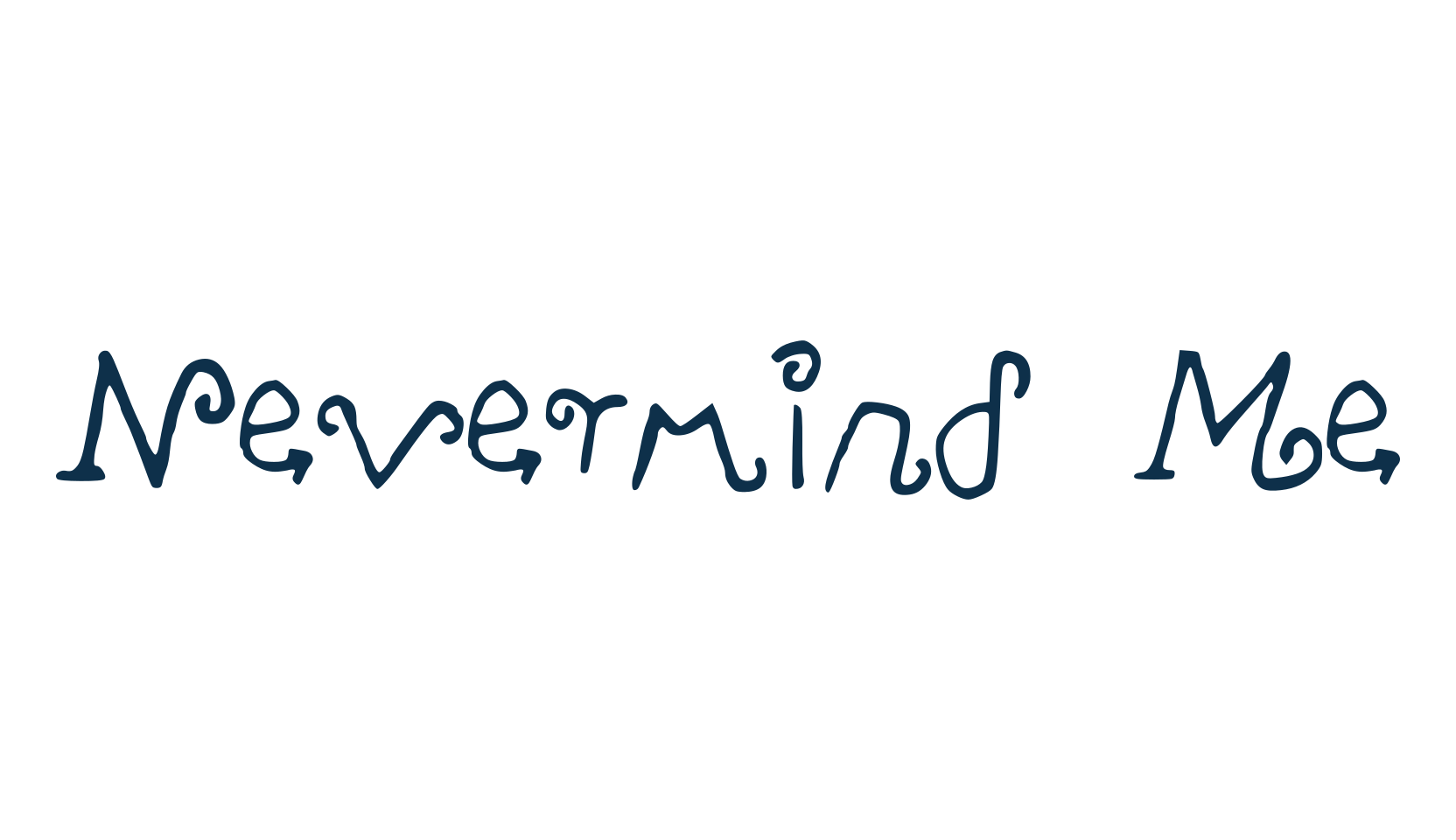 Nevermind Me, curly font preview