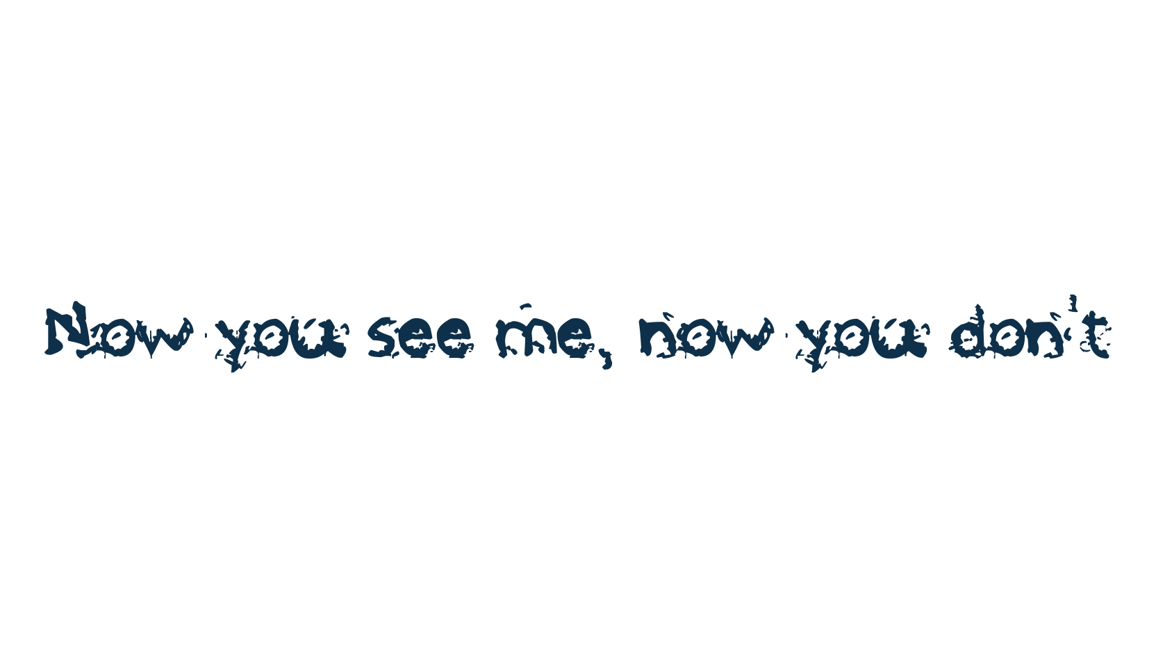 Now you see me, now you don't, trash font preview