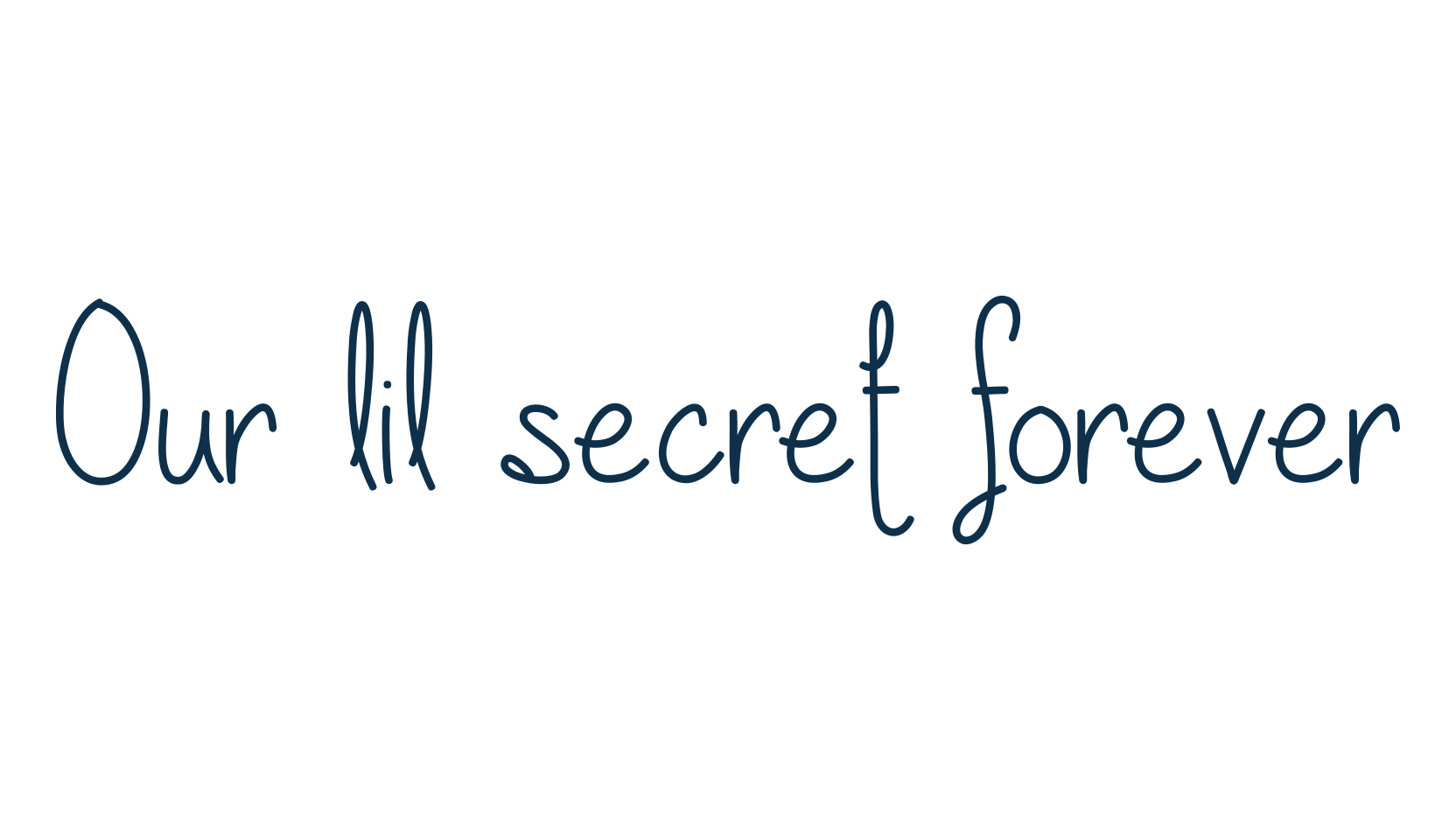 Our lil secret forever, script handwritten fancy decorative calligraphy font preview